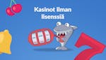 Kasinot ilman lisenssiä: Turvalliset ja lailliset kasinot