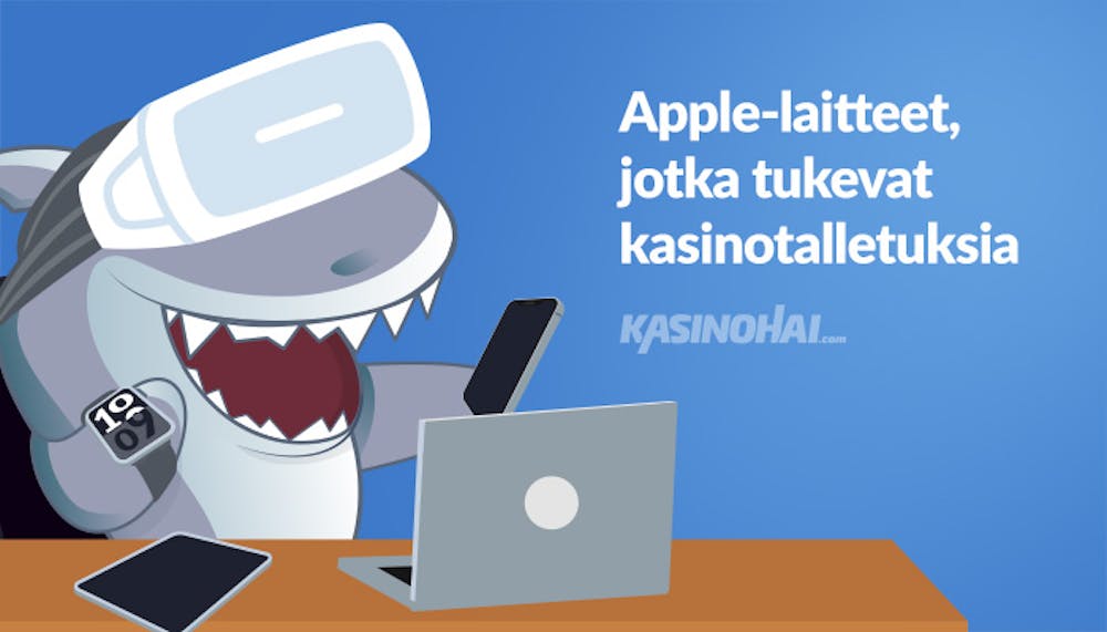Kasinohai testaa Apple-laitteita, jotka sopivat kasinotalletuksiin.